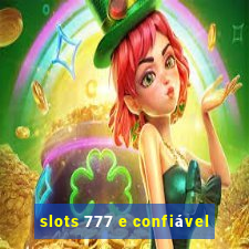 slots 777 e confiável