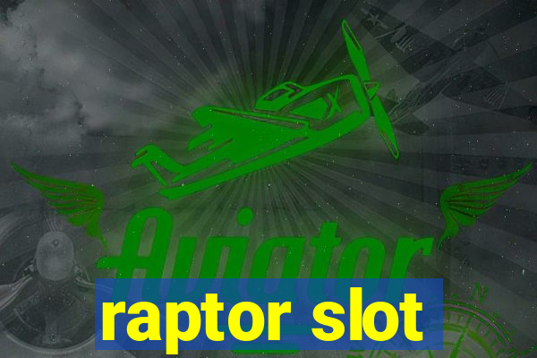 raptor slot