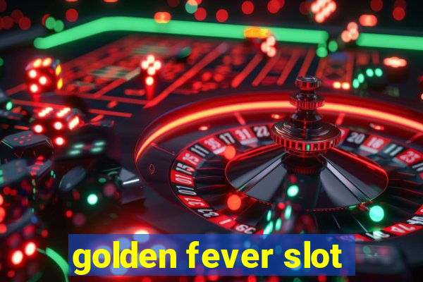 golden fever slot