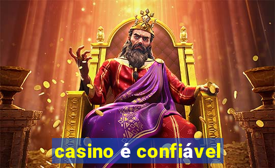 casino é confiável