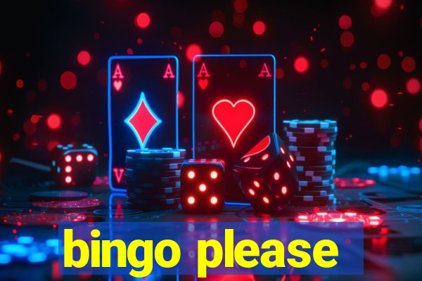 bingo please