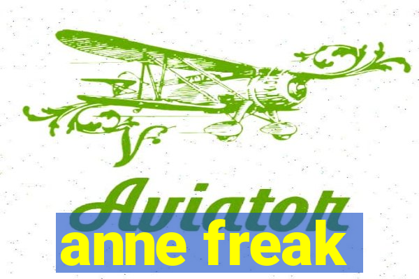 anne freak