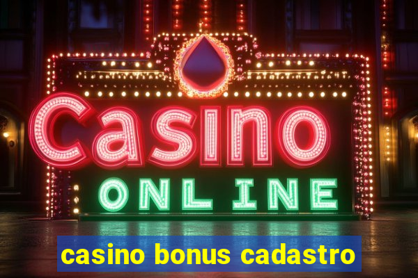 casino bonus cadastro