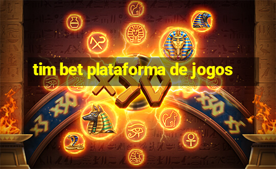 tim bet plataforma de jogos