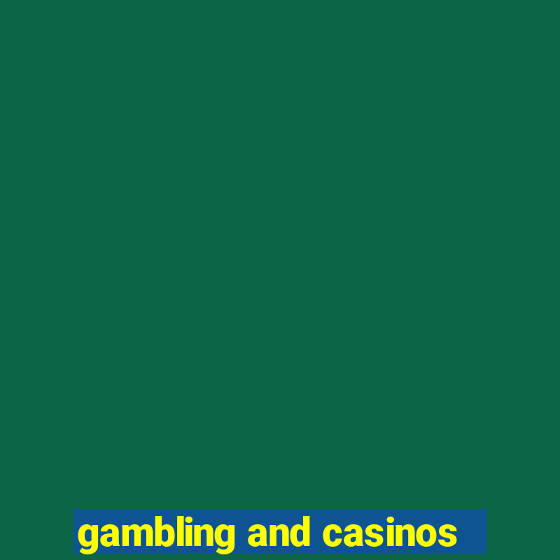 gambling and casinos