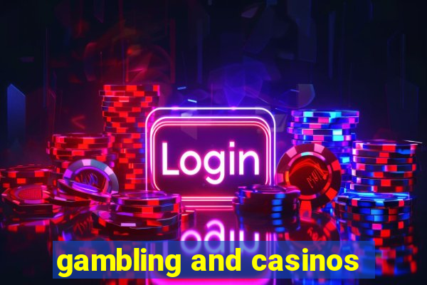 gambling and casinos