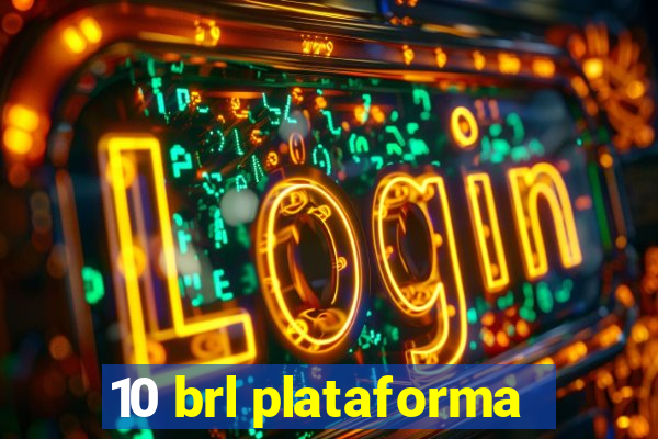 10 brl plataforma