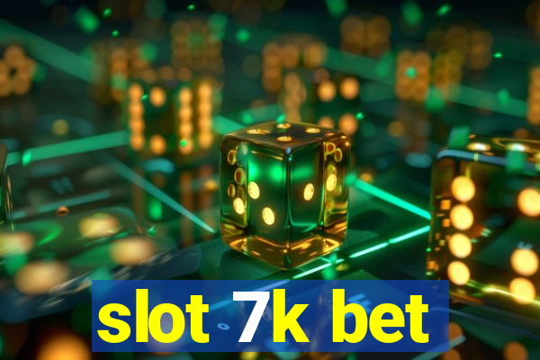 slot 7k bet