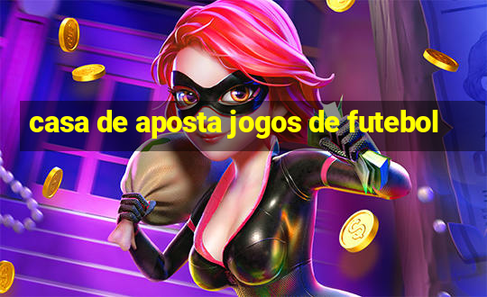 casa de aposta jogos de futebol