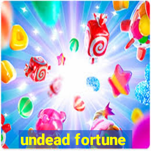 undead fortune