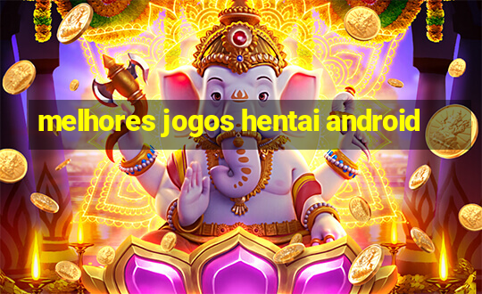 melhores jogos hentai android