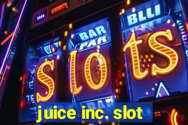 juice inc. slot