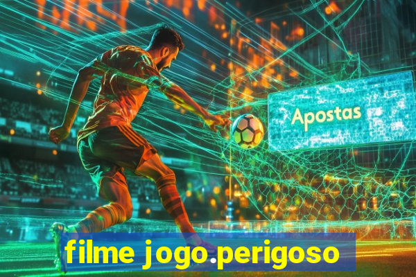 filme jogo.perigoso