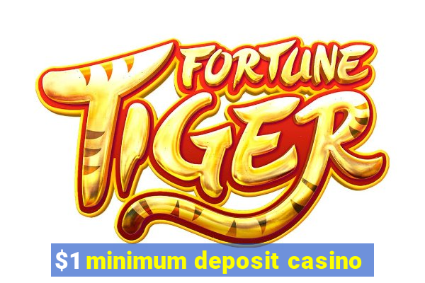 $1 minimum deposit casino