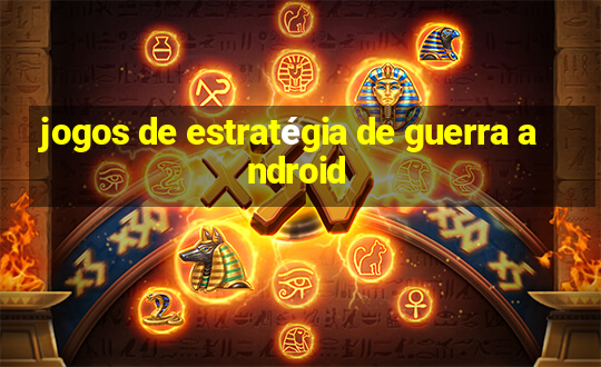 jogos de estratégia de guerra android