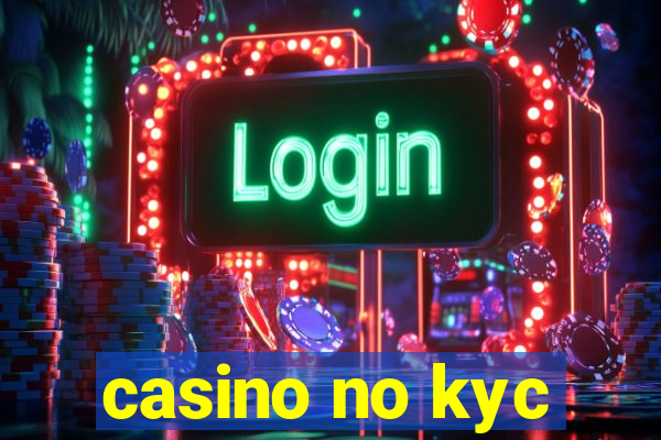 casino no kyc