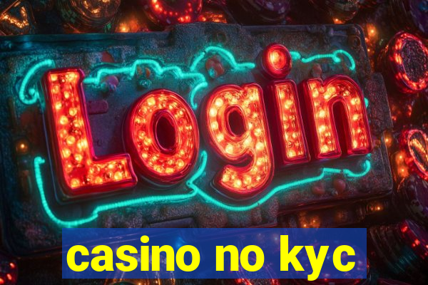 casino no kyc