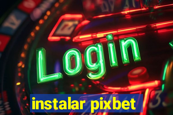 instalar pixbet