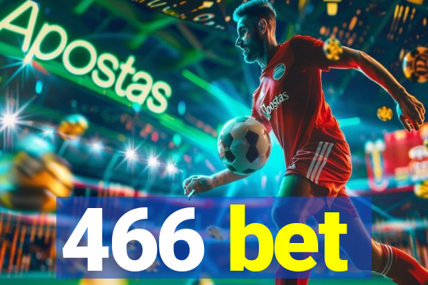 466 bet