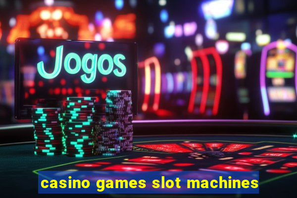 casino games slot machines