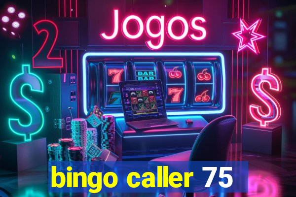 bingo caller 75