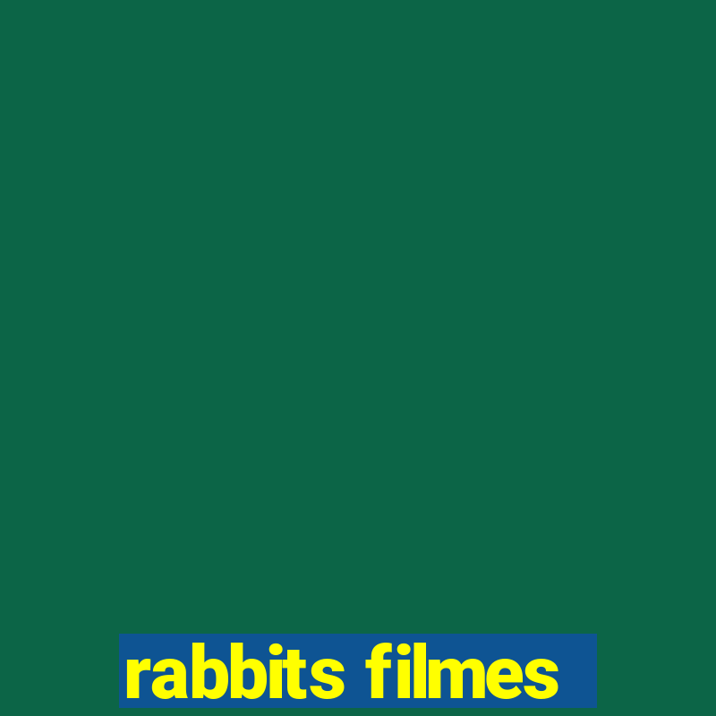 rabbits filmes