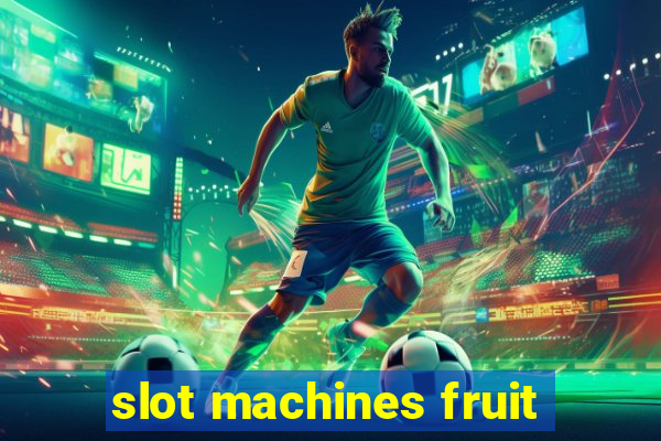 slot machines fruit