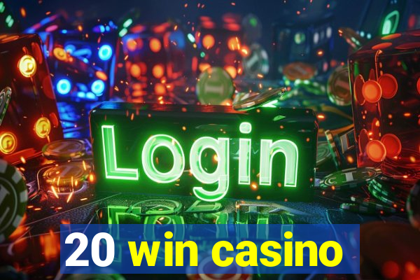 20 win casino