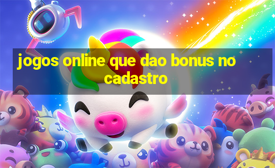 jogos online que dao bonus no cadastro