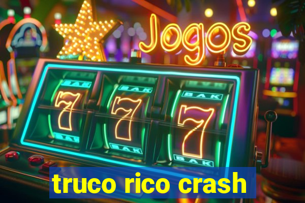 truco rico crash