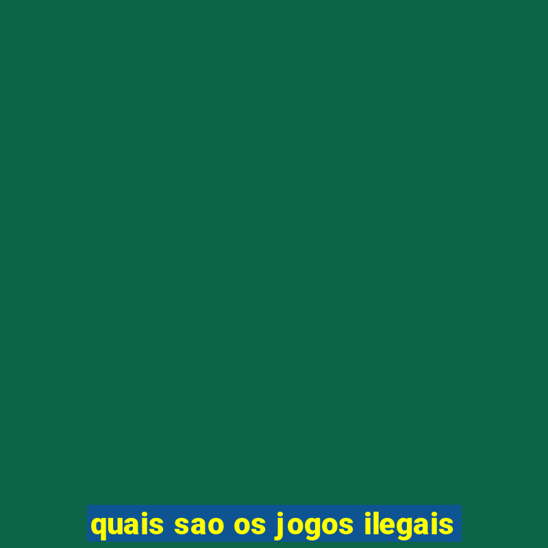 quais sao os jogos ilegais