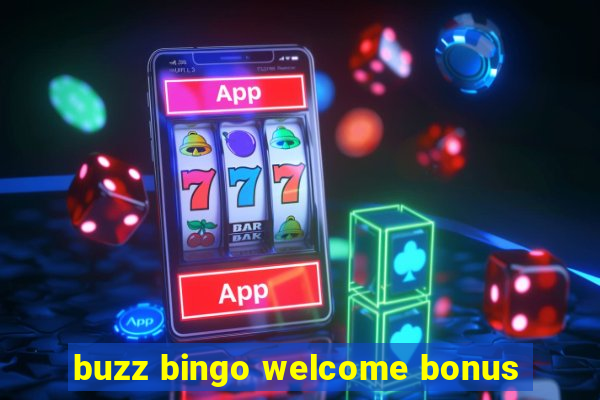 buzz bingo welcome bonus