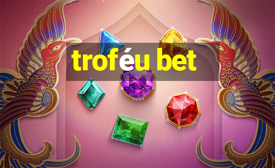 troféu bet