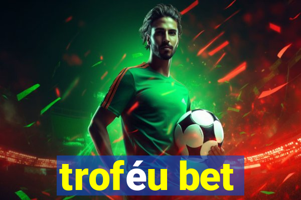 troféu bet