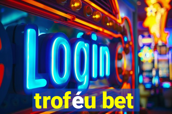 troféu bet