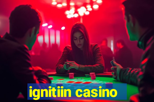 ignitiin casino