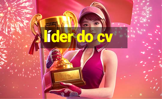 líder do cv