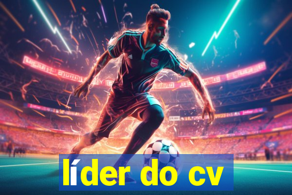 líder do cv