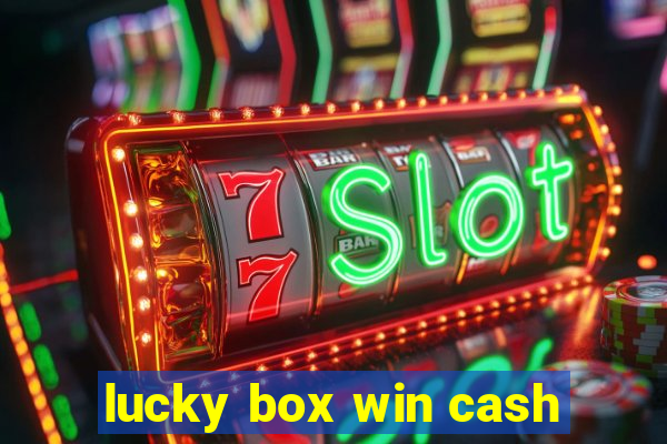 lucky box win cash