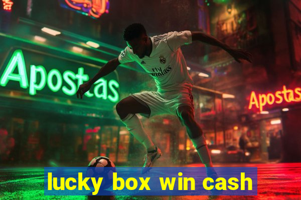 lucky box win cash