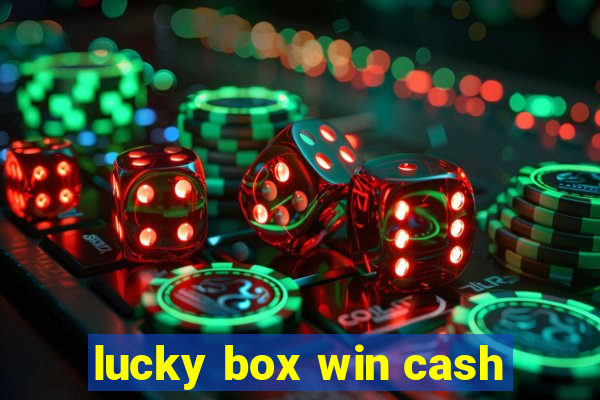 lucky box win cash