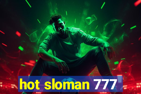 hot sloman 777