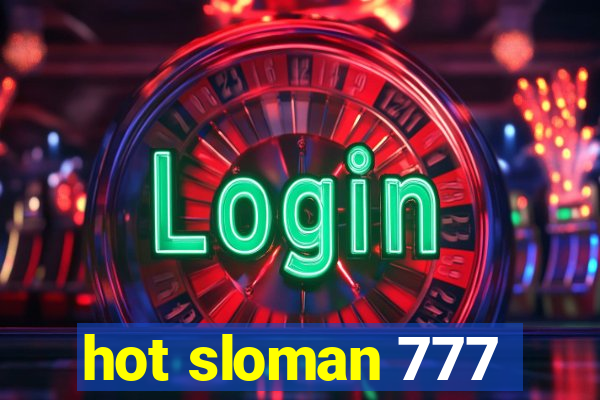 hot sloman 777