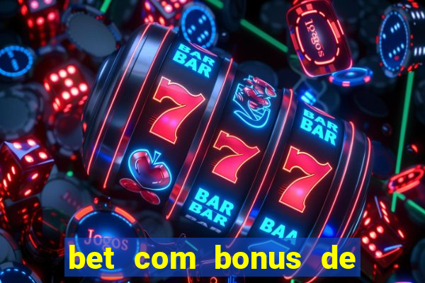 bet com bonus de cadastro sem depósito