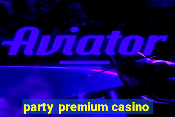 party premium casino