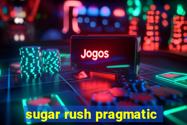 sugar rush pragmatic