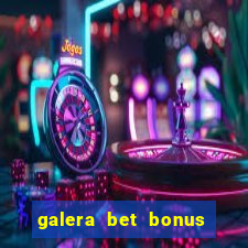 galera bet bonus sem deposito