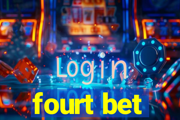 fourt bet