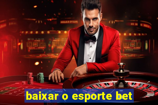 baixar o esporte bet