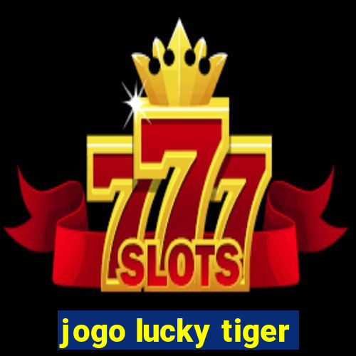 jogo lucky tiger